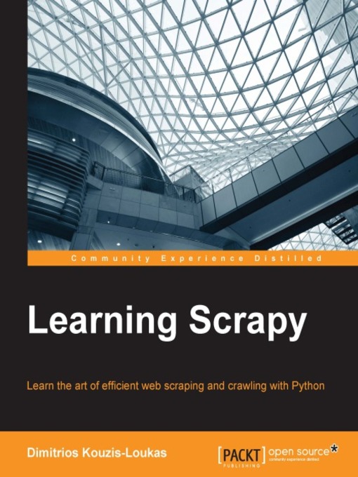 Title details for Learning Scrapy by Dimitrios Kouzis-Loukas - Available